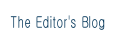 The Editor's Blog.
